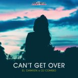 El DaMieN x DJ Combo - Can't Get Over (Extended Mix)
