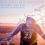 Naksi & Brunner Ft Myrtill - Gyere Velem (Bass Project x Huge Carter Radio Remix)
