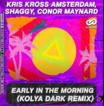 Kris Kross Amsterdam, Shaggy & Conor Maynard - Early In The Morning (Kolya Dark Remix)