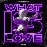 NYRO - What Is Love (VINAI Remix)
