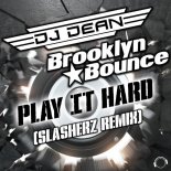 Dj Dean & Brooklyn Bounce - Play It Hard (Slasherz Remix)