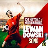 Ikke Hue Ftgold Und Kreisligalegende - Lewandowski Song