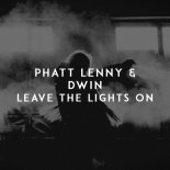 Phatt Lenny & Dwin - Leave The Lights On