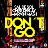 Sal De Sol & Chris Deelay feat. MARVIN MASH – Don’t Go (Extended Mix)