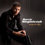 Marcin Siegieńczuk - Głowa do Góry Zawsze Jest Jakieś Wyjście