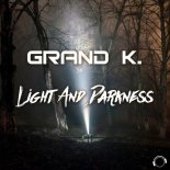 Grand K. - Light & Darkness (Single Edit)
