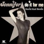 Jennifer - Do It For Me (David Kust 2021 Remix)