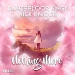 Dancefloor Kingz & Nick Unique - Nothing More (Dancefloor Kingz Mix)