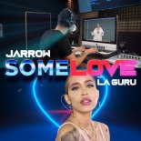 Jarrow feat La Guru - Some Love