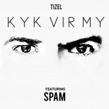 Tizel Ft Spam - Kyk Vir My