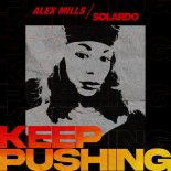 Alex Mills & Solardo - Keep Pushing (Extended Mix)