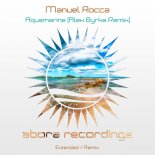 Manuel Rocca - Aquamarine (Alex Byrka Extended Remix)