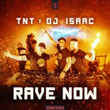 TNT & DJ Isaac - Rave Now