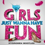 Cyndi Lauper - Girls Just Want To Have Fun (HYDROGEN Bootleg)