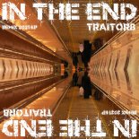 Traitor8 - In The End (Hybrid Theory Remix)