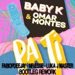 BABY K & OMAR MONTES - PA TI  (FABIOPDEEJAY & MRESSE & LUKA J MASTER BOOTLEG REWORK)