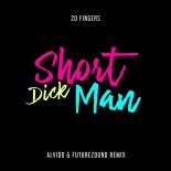 20 Fingers - Short Dick Man (ALVIDO & Futurezound Remix)