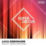 Luca Debonaire - Right Here Waiting (Original Mix)