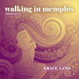 Grace Land - Walking In Memphis (Extended Dance Mashup)