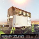 Promise Land x Danny Dearden - You Turn My Love Around (Extended Mix)