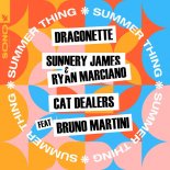 Dragonette, Sunnery James & Ryan Marciano, Cat Dealers, Bruno Martini - Summer Thing