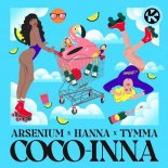 Arsenium & Hanna & TYMMA - Coco-Inna
