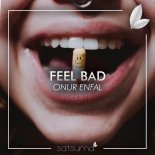 Onur Enfal - Feel Bad (Original Mix)