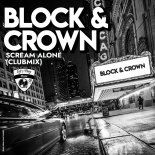 Block & Crown - Scream Alone (Club Mix)