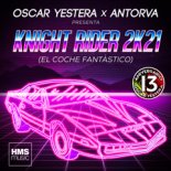 Oscar Yestera feat. Antorva - Knight Rider 2K21 (Extended Mix)