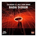 Galwaro & C-Ro & Don Bnnr – Bada Didum (Extended Mix)