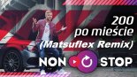 Non Stop - 200 Po Mieście (Matsuflex Remix)