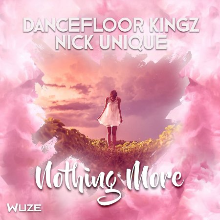 Dancefloor Kingz x Nick Unique - Nothing More (Nick Unique Extended Mix)