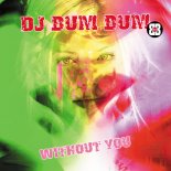 DJ Bum Bum - Without You (Dogma Remix Extended)