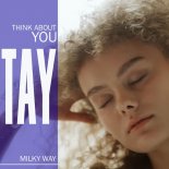 Milky Way - Tay (Think About You)