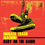 Monaco Trash Machine - Baby on the Radio (Original Mix)
