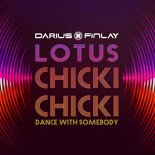 Darius & Finlay & Lotus - Chicki Chicki (Dance With Somebody)