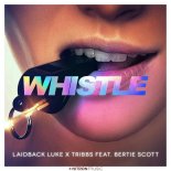 Laidback Luke & Tribbs feat. Bertie Scott - Whistle (Extended Mix)
