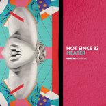 Hot Since 82 - Heater (Original Mix)