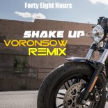 Forty Eight Hours - Shake Up (Voronsow Remix)