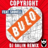 Copyright feat. Shovell - Bulo (DJ GALIN Remix)