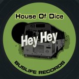 House Of Dice - Hey Hey (Original Mix)
