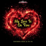 Rayman Rave & YA-YA - My Love Is On Fire