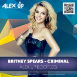 Britney Spears - Criminal (Alex Up Bootleg)
