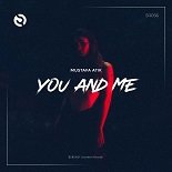 Mustafa Atik - You And Me (Original Mix)