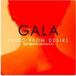 Gala, Eddie G x Maldrix - Freed From Desire (DJ KHAN Mashup)