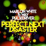 Marlon White x B-Way x Pulsedriver - Perfect Next Disaster