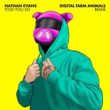 Nathan Evans - Told You So (Digital Farm Animals Remix)