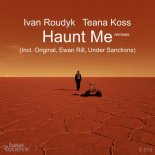 Ivan Roudyk, Teana Koss - Haunt Me (Under Sanctions Mix)
