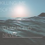 DJ Marcelo Neves - Killing Me Softly