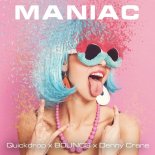 Quickdrop x B0UNC3 x Denny Crane - Maniac (Extended Mix)